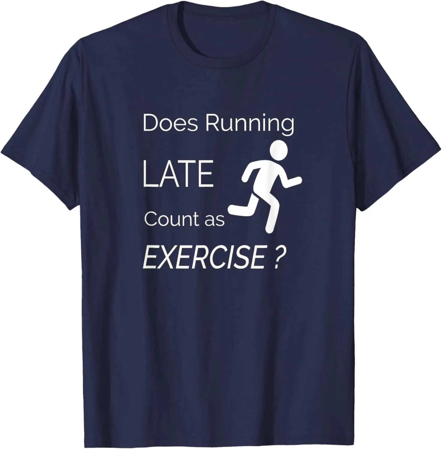 Does Running Late Count as Exercise Funny Workout TShirt