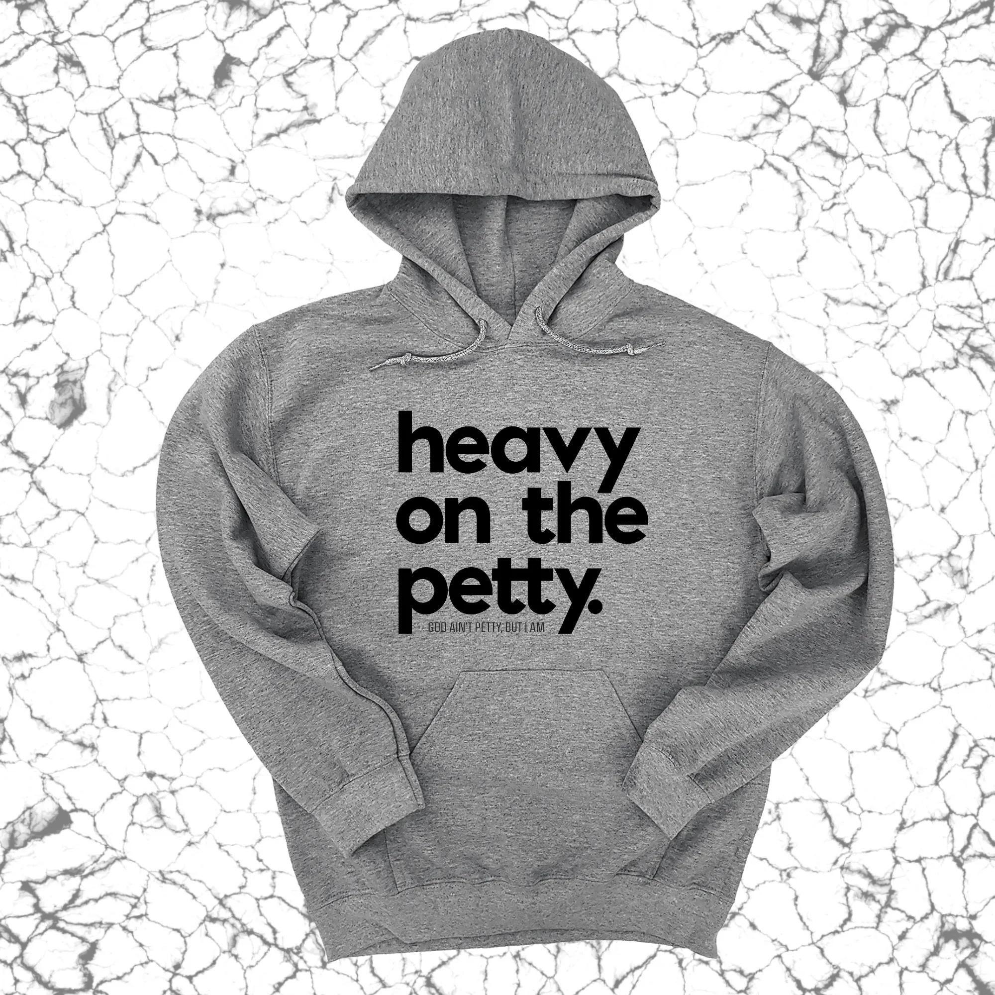 Heavy on the Petty Unisex Hoodie