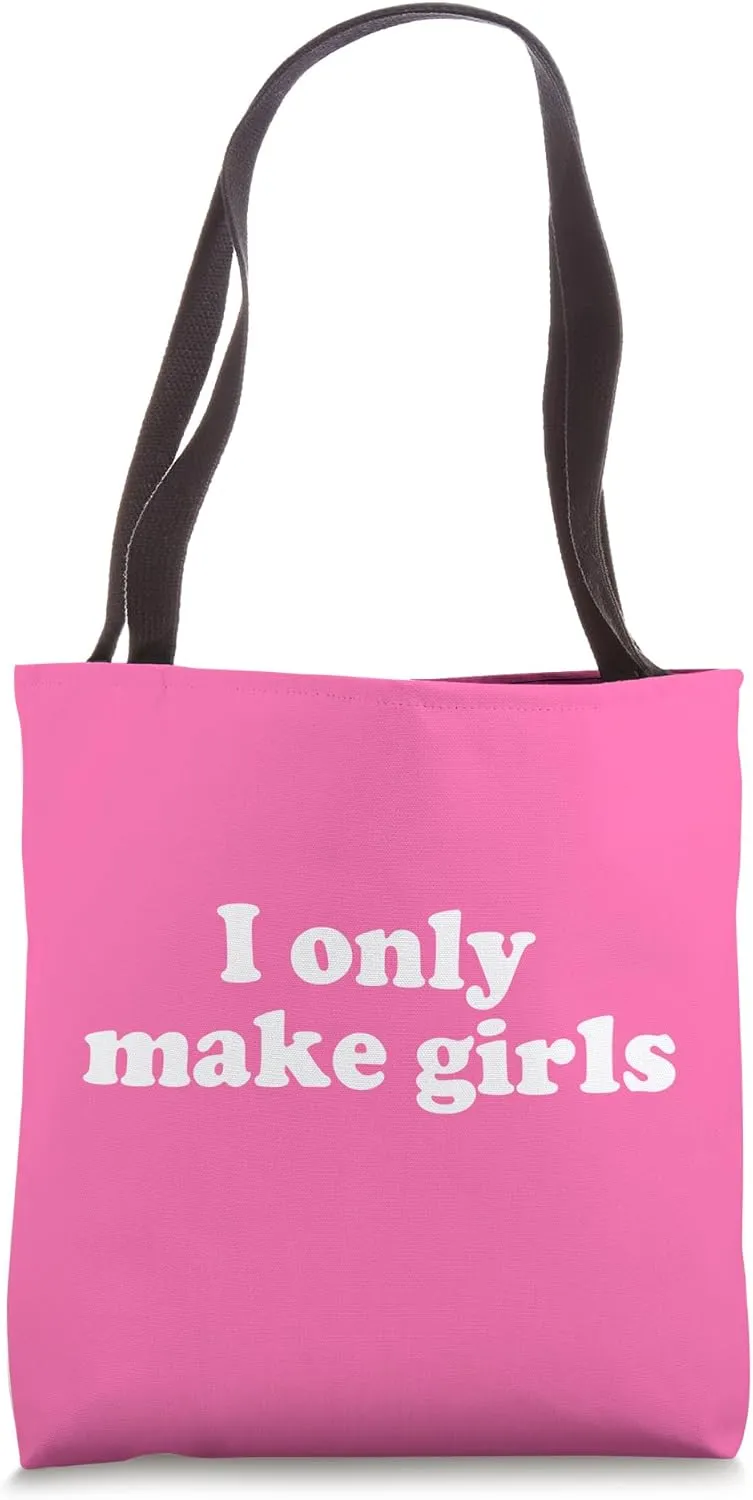I Only Make Girls, Pink Baby Shower Gifts For Dad Of Girls Tote Bag