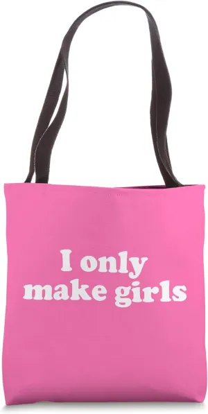 I Only Make Girls, Pink Baby Shower Gifts For Dad Of Girls Tote Bag