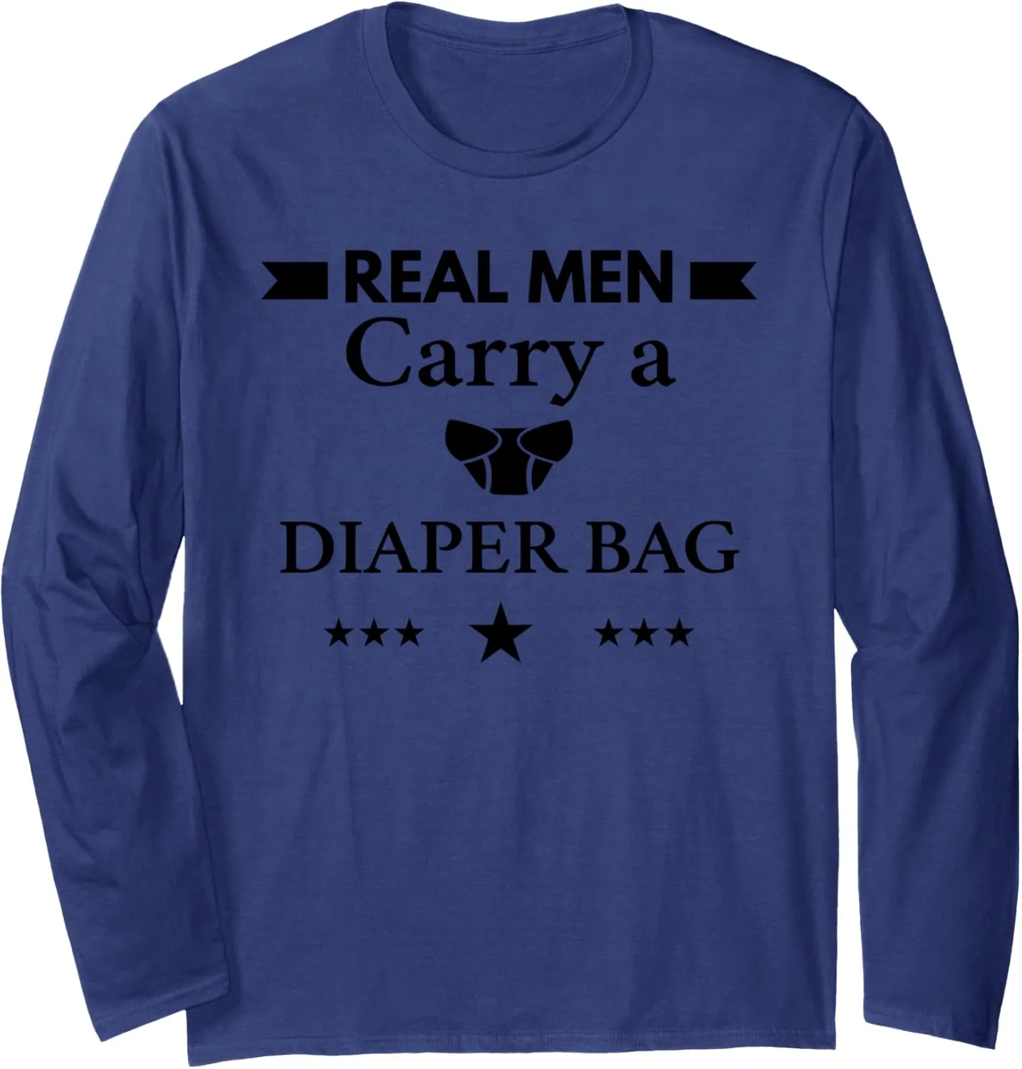 Real Men Carry A Diaper Bag Long Sleeve