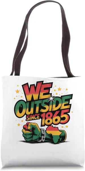 We Outside Since 1865 Juneteenth Emancipation Funny Retro Tote Bag